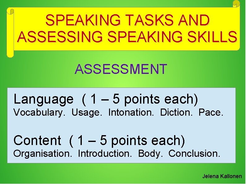 SPEAKING TASKS AND ASSESSING SPEAKING SKILLS ASSESSMENT Language ( 1 – 5 points each)