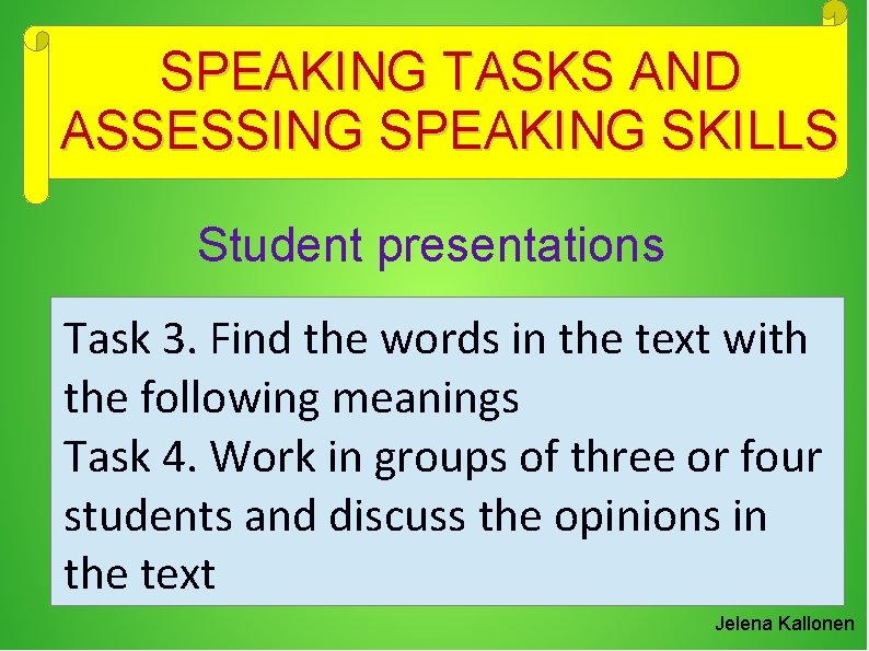 SPEAKING TASKS AND ASSESSING SPEAKING SKILLS Student presentations Task 3. Find the words in