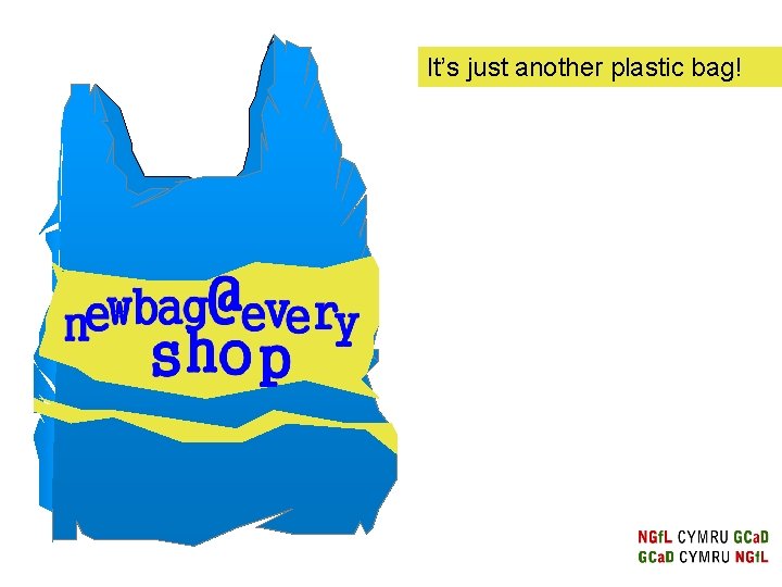 It’s just another plastic bag! 