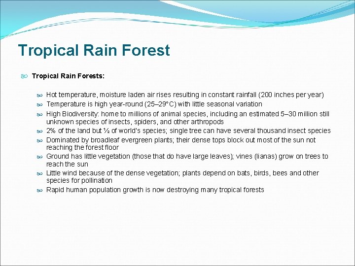 Tropical Rain Forest Tropical Rain Forests: Hot temperature, moisture laden air rises resulting in