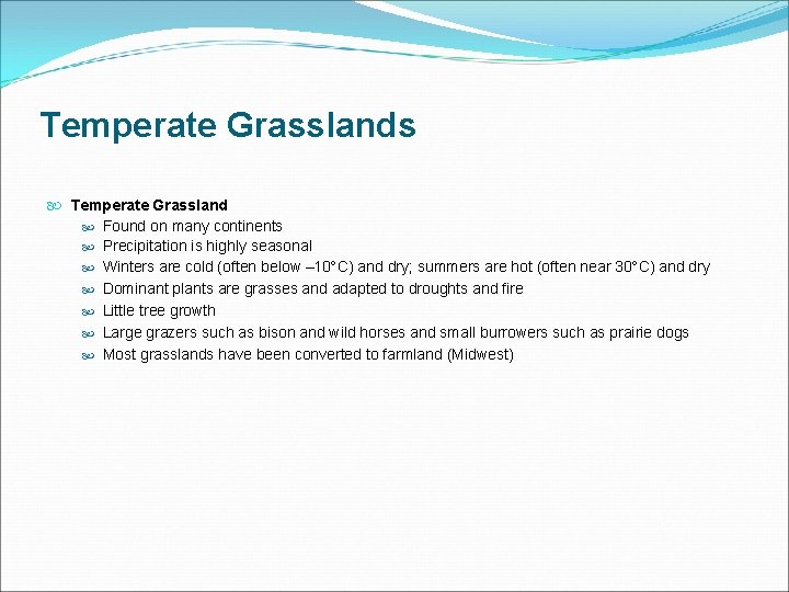 Temperate Grasslands Temperate Grassland Found on many continents Precipitation is highly seasonal Winters are