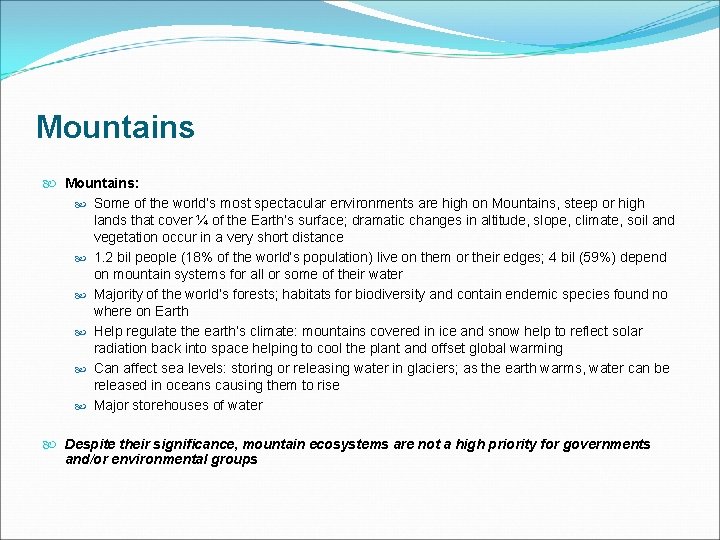 Mountains Mountains: Some of the world’s most spectacular environments are high on Mountains, steep