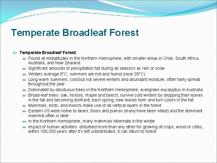 Temperate Broadleaf Forest Temperate Broadleaf Forest: Found at midlatitudes in the Northern Hemisphere, with