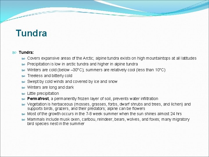 Tundra Tundra: Covers expansive areas of the Arctic; alpine tundra exists on high mountaintops