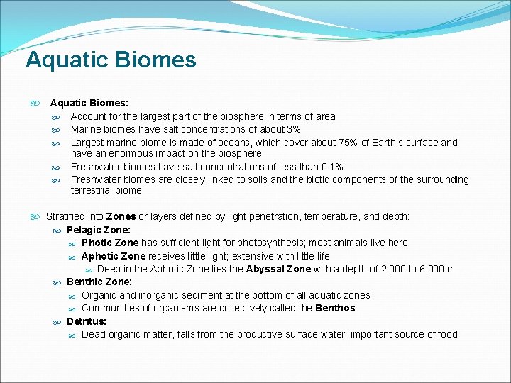 Aquatic Biomes Aquatic Biomes: Account for the largest part of the biosphere in terms