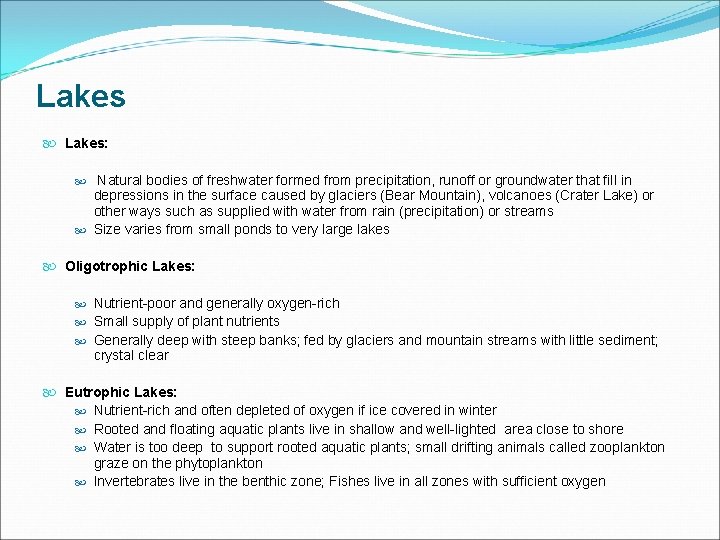 Lakes Lakes: Natural bodies of freshwater formed from precipitation, runoff or groundwater that fill