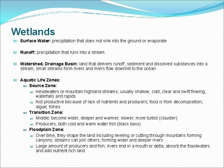 Wetlands Surface Water: precipitation that does not sink into the ground or evaporate Runoff: