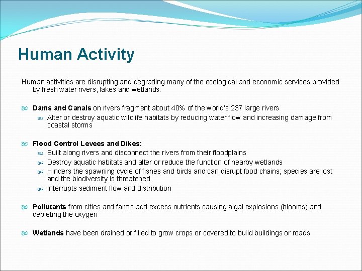 Human Activity Human activities are disrupting and degrading many of the ecological and economic