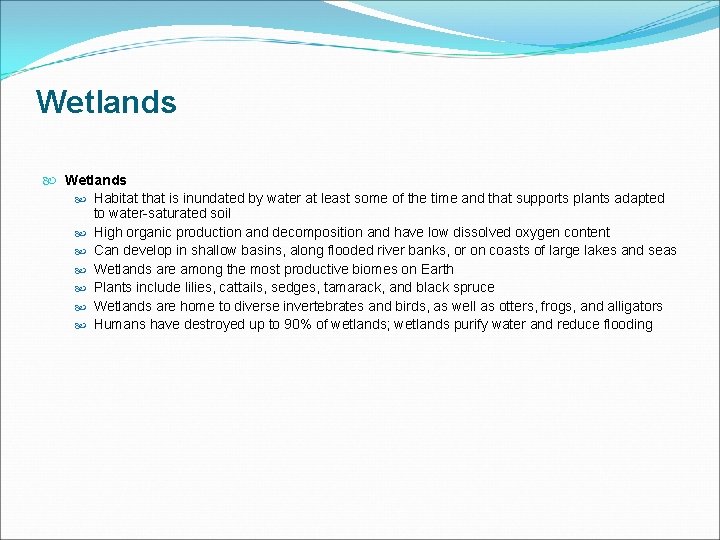 Wetlands Habitat that is inundated by water at least some of the time and