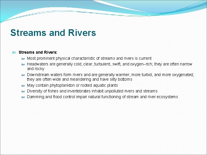 Streams and Rivers Streams and Rivers: Most prominent physical characteristic of streams and rivers