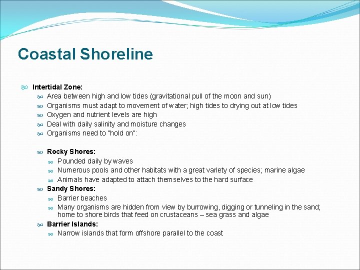 Coastal Shoreline Intertidal Zone: Area between high and low tides (gravitational pull of the