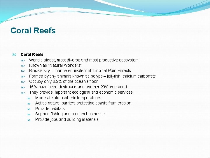 Coral Reefs Coral Reefs: World’s oldest, most diverse and most productive ecosystem Known as
