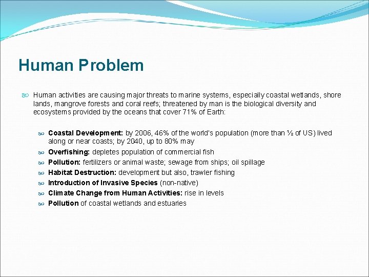 Human Problem Human activities are causing major threats to marine systems, especially coastal wetlands,