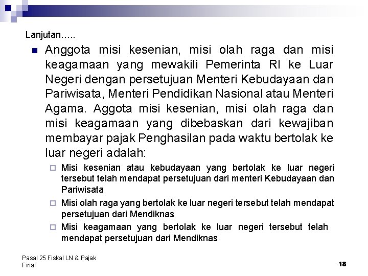 Lanjutan…. . n Anggota misi kesenian, misi olah raga dan misi keagamaan yang mewakili