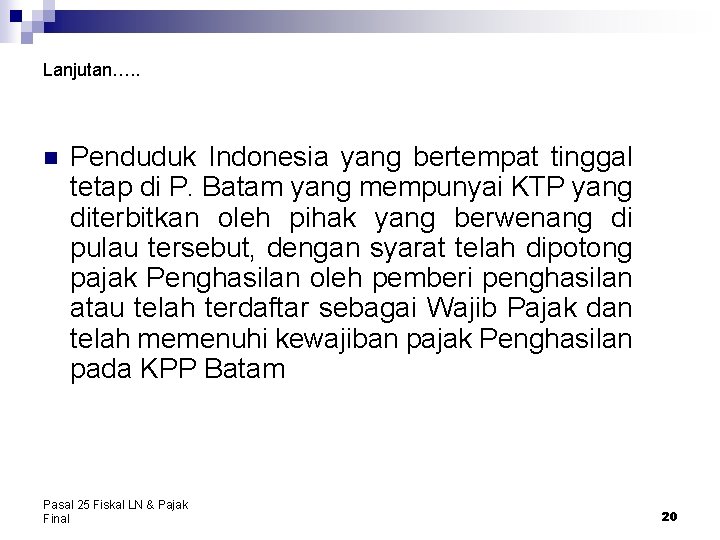 Lanjutan…. . n Penduduk Indonesia yang bertempat tinggal tetap di P. Batam yang mempunyai