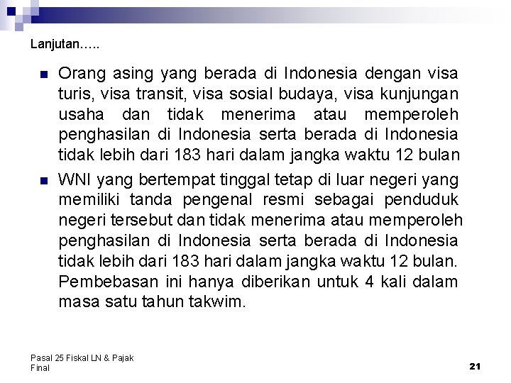 Lanjutan…. . n n Orang asing yang berada di Indonesia dengan visa turis, visa