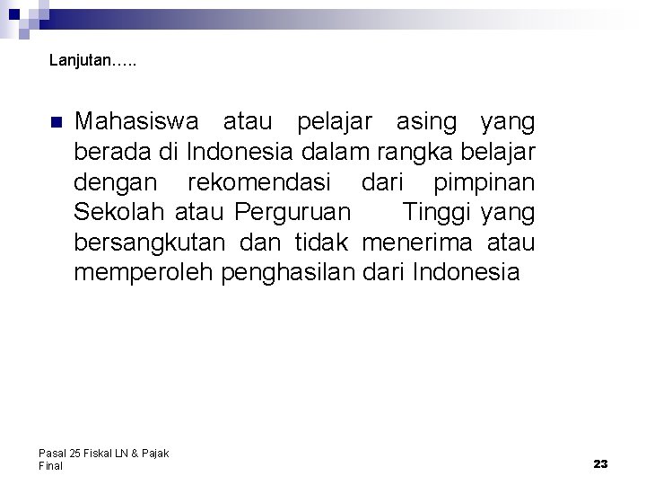 Lanjutan…. . n Mahasiswa atau pelajar asing yang berada di Indonesia dalam rangka belajar