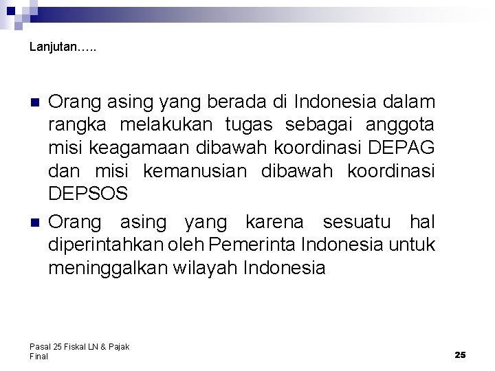 Lanjutan…. . n n Orang asing yang berada di Indonesia dalam rangka melakukan tugas