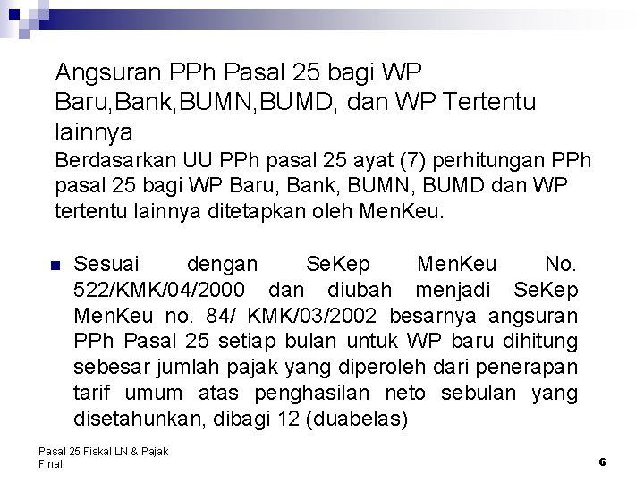 Angsuran PPh Pasal 25 bagi WP Baru, Bank, BUMN, BUMD, dan WP Tertentu lainnya