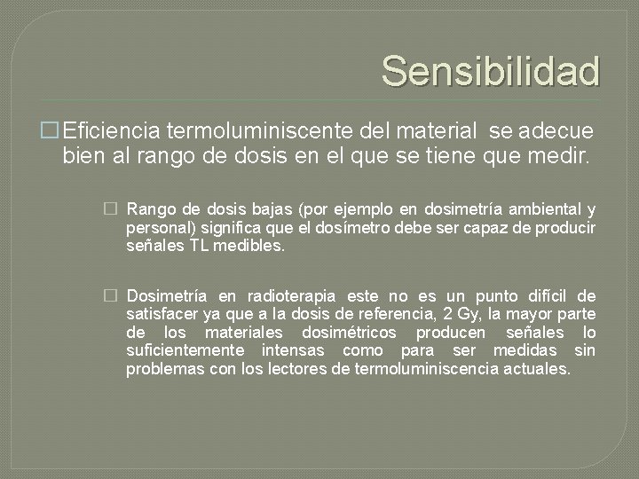 Sensibilidad �Eficiencia termoluminiscente del material se adecue bien al rango de dosis en el Sensibilidad �Eficiencia termoluminiscente del material se adecue bien al rango de dosis en el