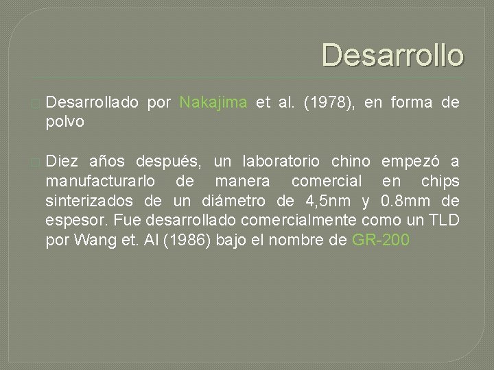 Desarrollo � Desarrollado por Nakajima et al. (1978), en forma de polvo � Diez Desarrollo � Desarrollado por Nakajima et al. (1978), en forma de polvo � Diez