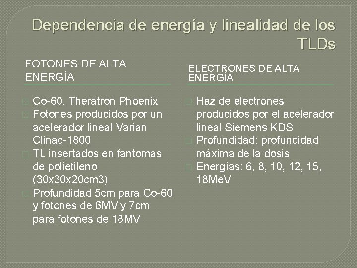 Dependencia de energía y linealidad de los TLDs FOTONES DE ALTA ENERGÍA � � Dependencia de energía y linealidad de los TLDs FOTONES DE ALTA ENERGÍA � �