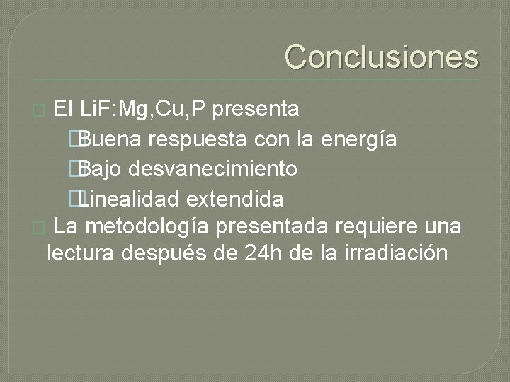 Conclusiones El Li. F: Mg, Cu, P presenta � Buena respuesta con la energía Conclusiones El Li. F: Mg, Cu, P presenta � Buena respuesta con la energía