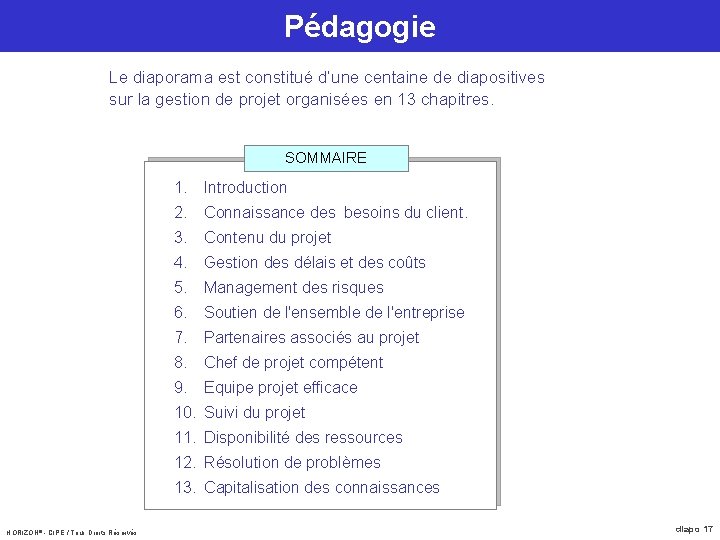 Pédagogie Le diaporama est constitué d’une centaine de diapositives sur la gestion de projet