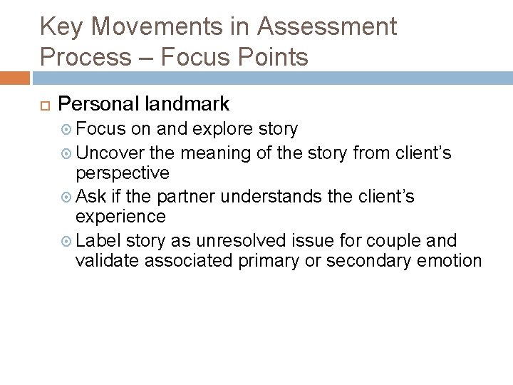 Key Movements in Assessment Process – Focus Points Personal landmark Focus on and explore