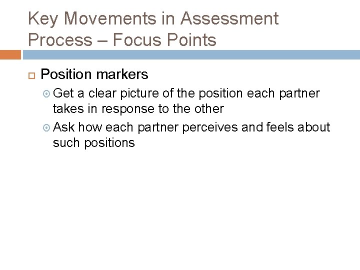 Key Movements in Assessment Process – Focus Points Position markers Get a clear picture