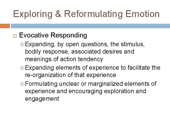 Exploring & Reformulating Emotion Evocative Responding Expanding, by open questions, the stimulus, bodily response,