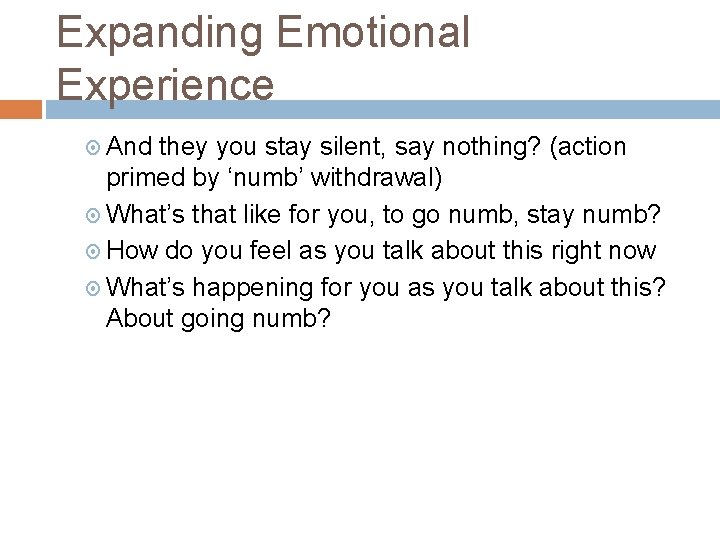 Expanding Emotional Experience And they you stay silent, say nothing? (action primed by ‘numb’