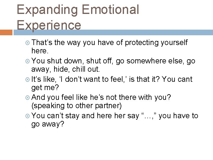 Expanding Emotional Experience That’s the way you have of protecting yourself here. You shut