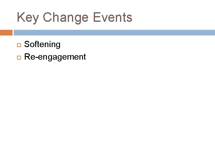 Key Change Events Softening Re-engagement 