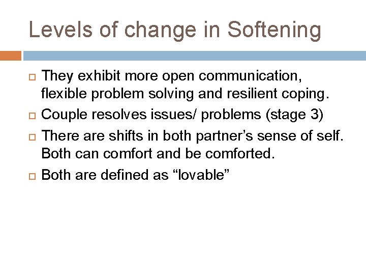 Levels of change in Softening They exhibit more open communication, flexible problem solving and