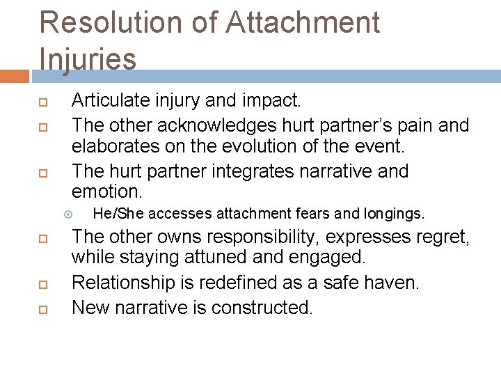 Resolution of Attachment Injuries Articulate injury and impact. The other acknowledges hurt partner’s pain