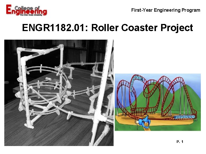 First-Year Engineering Program ENGR 1182. 01: Roller Coaster Project P. 1 