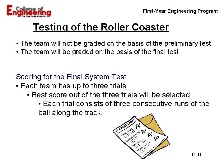 First-Year Engineering Program Testing of the Roller Coaster • The team will not be