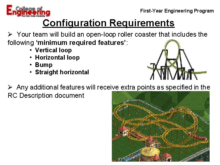 First-Year Engineering Program Configuration Requirements Ø Your team will build an open-loop roller coaster