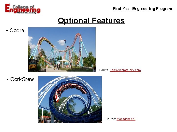 First-Year Engineering Program Optional Features • Cobra Source: coastercommunity. com • Cork. Srew Source: