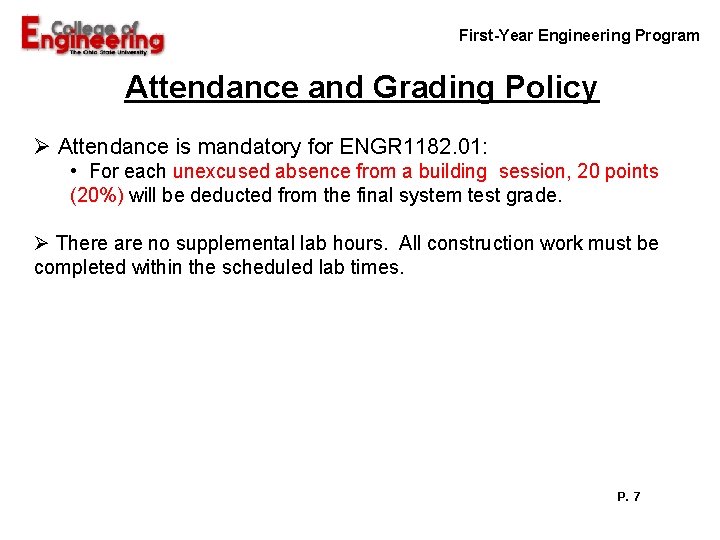 First-Year Engineering Program Attendance and Grading Policy Ø Attendance is mandatory for ENGR 1182.