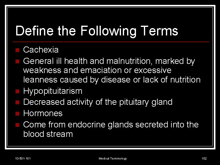 Define the Following Terms n n n Cachexia General ill health and malnutrition, marked