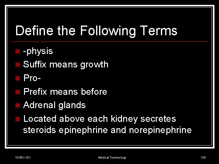 Define the Following Terms -physis n Suffix means growth n Pron Prefix means before
