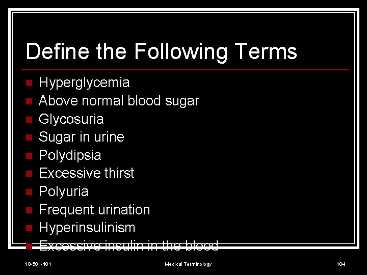 Define the Following Terms n n n n n Hyperglycemia Above normal blood sugar