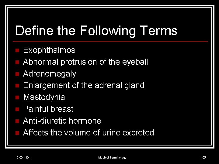 Define the Following Terms n n n n Exophthalmos Abnormal protrusion of the eyeball