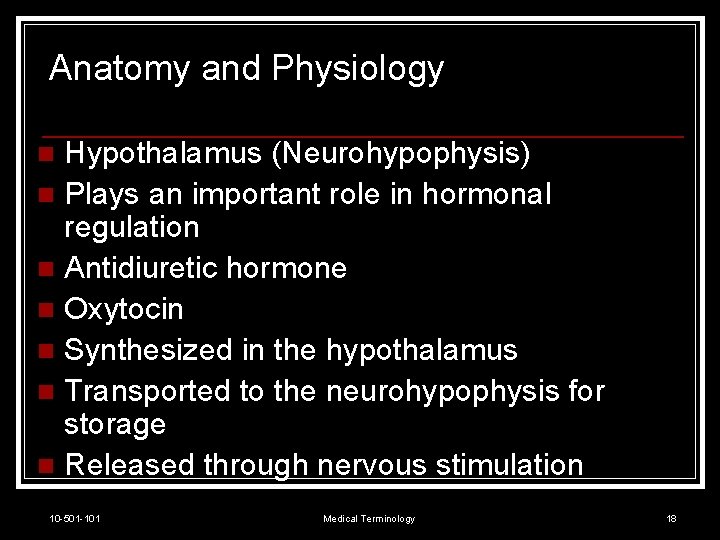 Anatomy and Physiology Hypothalamus (Neurohypophysis) n Plays an important role in hormonal regulation n