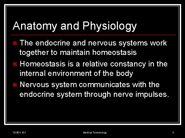 Anatomy and Physiology The endocrine and nervous systems work together to maintain homeostasis n