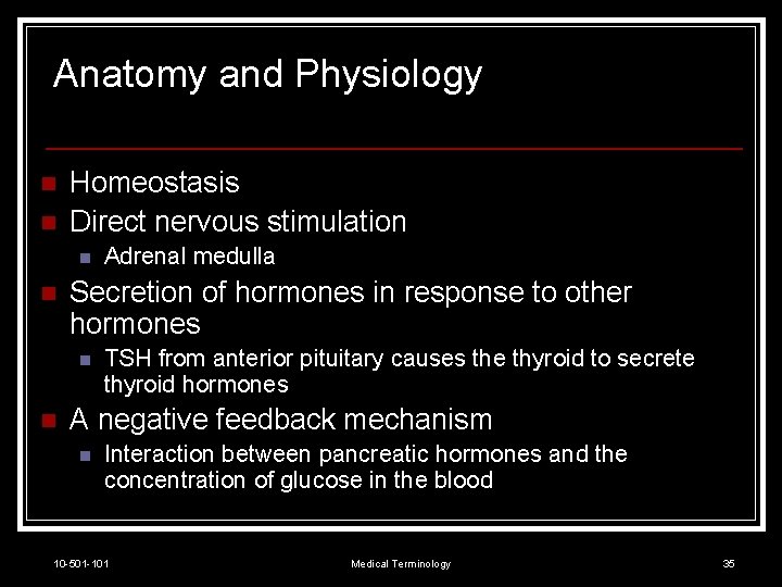 Anatomy and Physiology n n Homeostasis Direct nervous stimulation n n Secretion of hormones