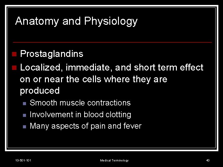 Anatomy and Physiology Prostaglandins n Localized, immediate, and short term effect on or near