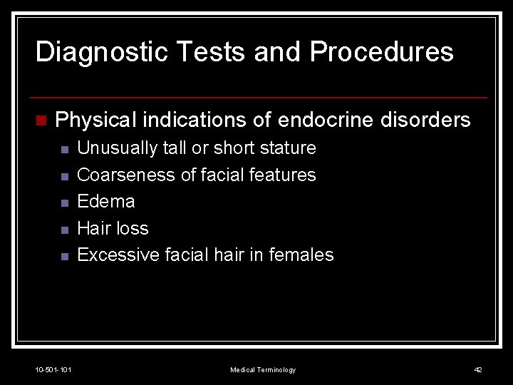 Diagnostic Tests and Procedures n Physical indications of endocrine disorders n n n 10
